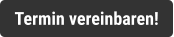 Termin vereinbaren!